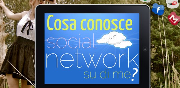 Cosa conosce un social network su di me?