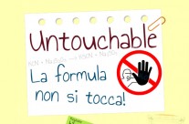 Untouchable: la formula non si tocca!